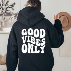 Good vibes only hoodie